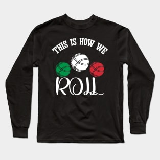 This Is How We Roll Long Sleeve T-Shirt